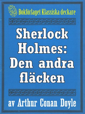 cover image of Sherlock Holmes: Äventyret med den andra fläcken